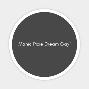 Manic Pixie Dream Gay (V2) Magnet